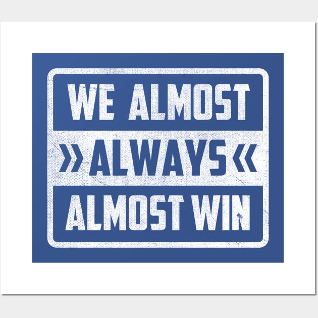 We Almost Always Almost Win Wall Art by TheDesignDepot